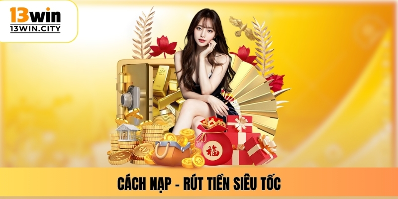Cách nạp – rút tiền siêu tốc