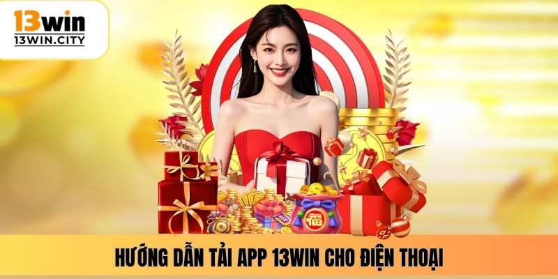 Hướng dẫn tải app 13WIN cho điện thoại