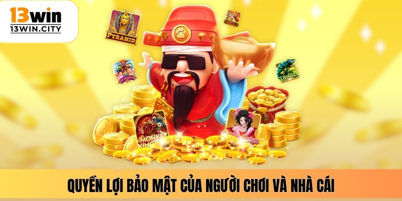 Quyền lợi bảo mật của người chơi và nhà cái