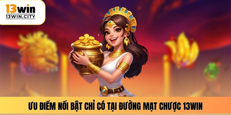 Ưu điểm nổi bật chỉ có tại đường mạt chược 13WIN
