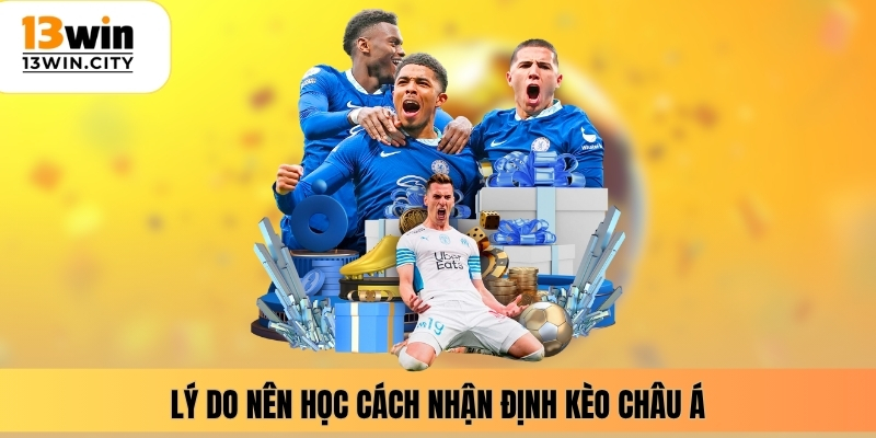 Lý do nên học cách nhận định kèo châu Á