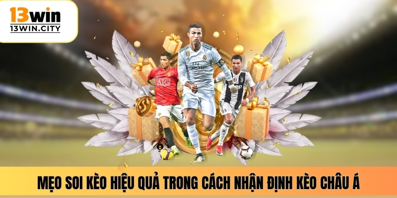 Mẹo soi kèo hiệu quả trong cách nhận định kèo châu Á