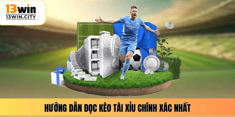 Hướng dẫn đọc kèo tài xỉu chính xác nhất