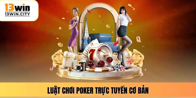 Luật chơi poker trực tuyến cơ bản