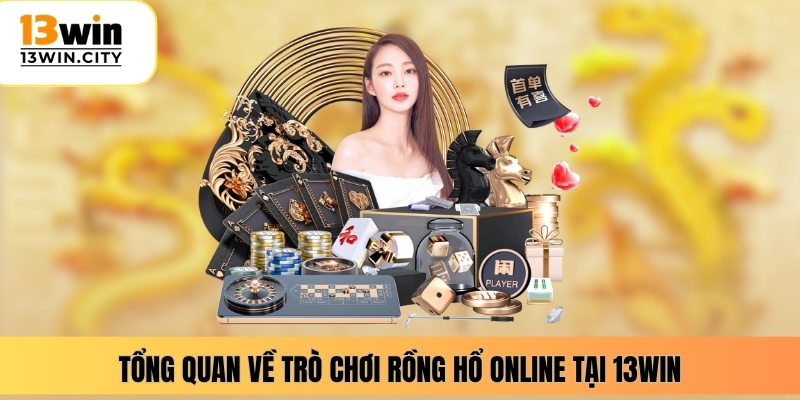 Tổng quan về trò chơi rồng hổ online tại 13WIN