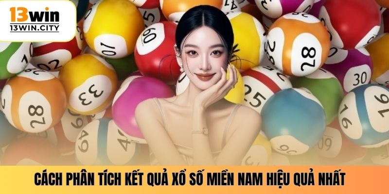 Cách phân tích kết quả xổ số miền nam hiệu quả nhất